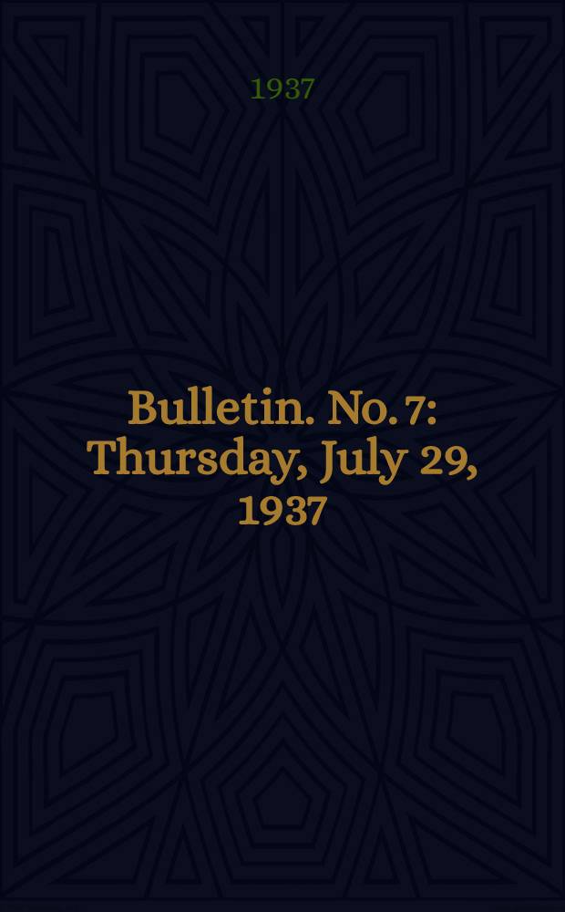 Bulletin. No. 7 : Thursday, July 29, 1937