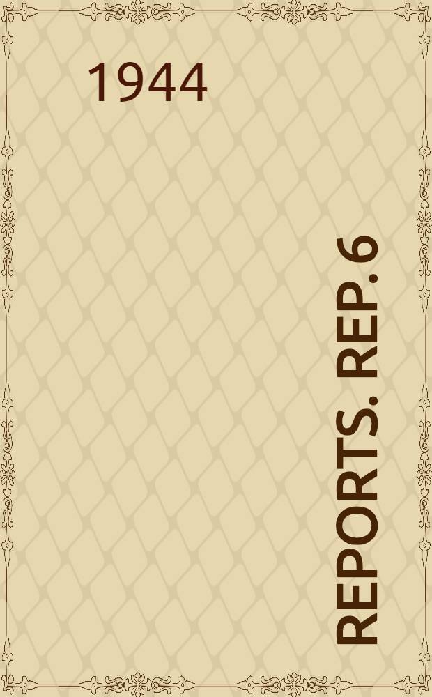 Reports. Rep. 6