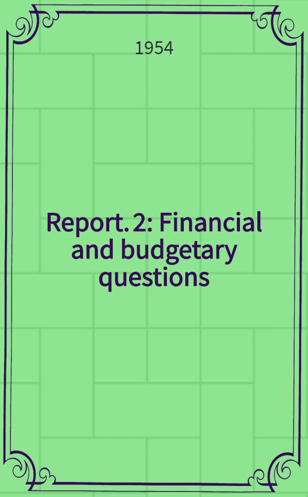 Report. 2 : Financial and budgetary questions