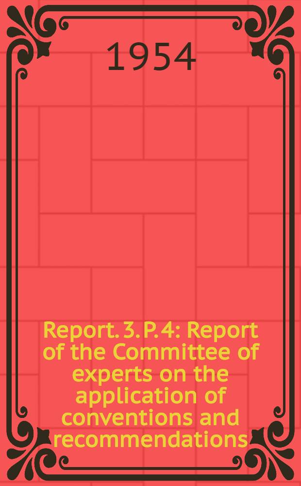 Report. 3. P. 4 : Report of the Committee of experts on the application of conventions and recommendations