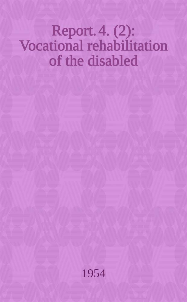 Report. 4. (2) : Vocational rehabilitation of the disabled