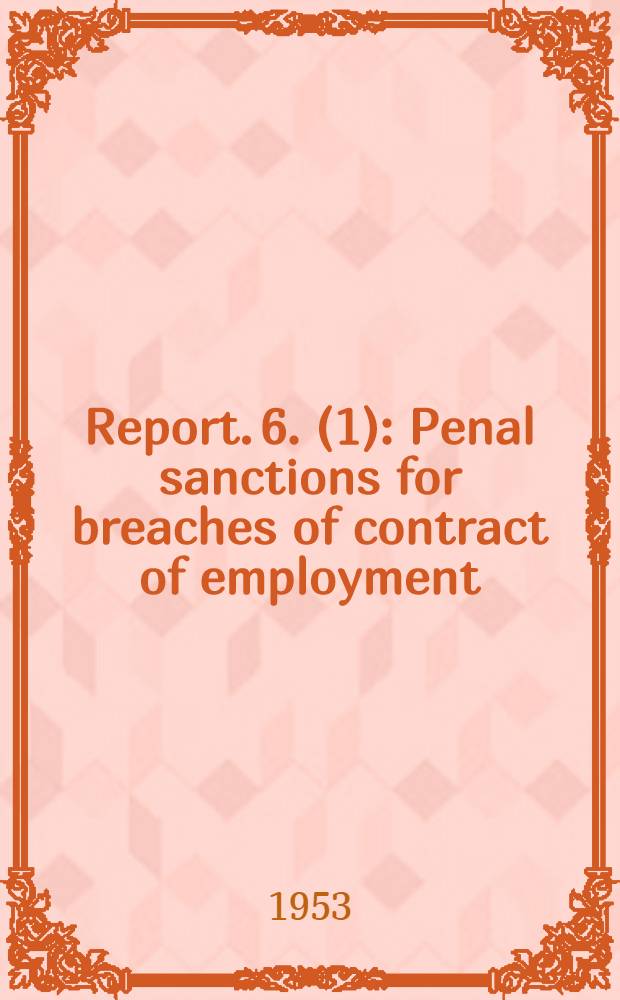 Report. 6. (1) : Penal sanctions for breaches of contract of employment