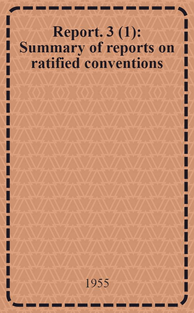 Report. 3 (1) : Summary of reports on ratified conventions