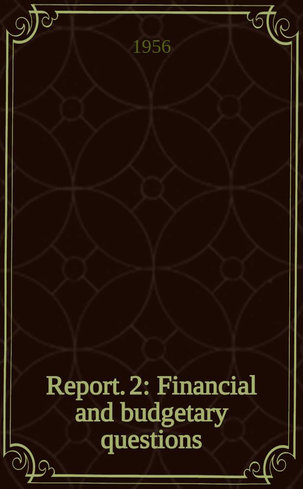 Report. 2 : Financial and budgetary questions