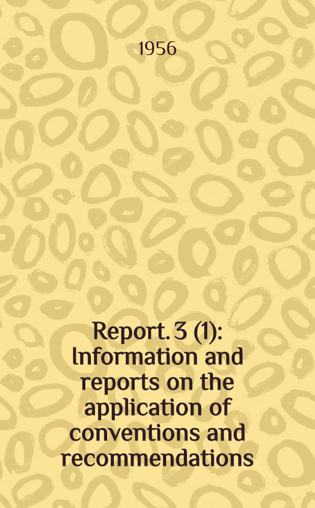 Report. 3 (1) : Information and reports on the application of conventions and recommendations