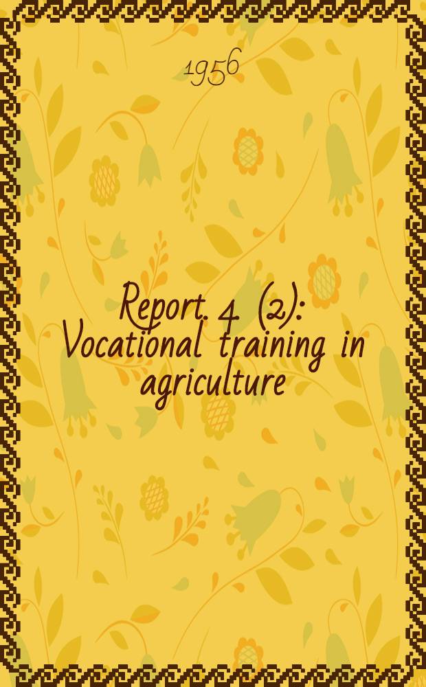 Report. 4. (2) : Vocational training in agriculture