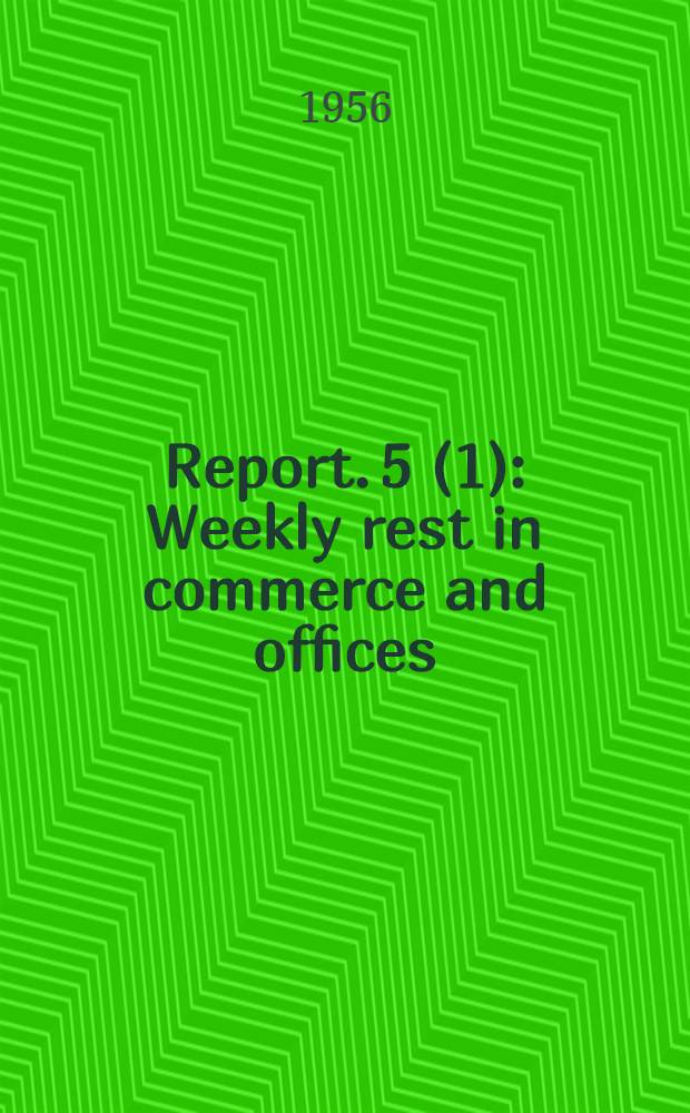 Report. 5 (1) : Weekly rest in commerce and offices