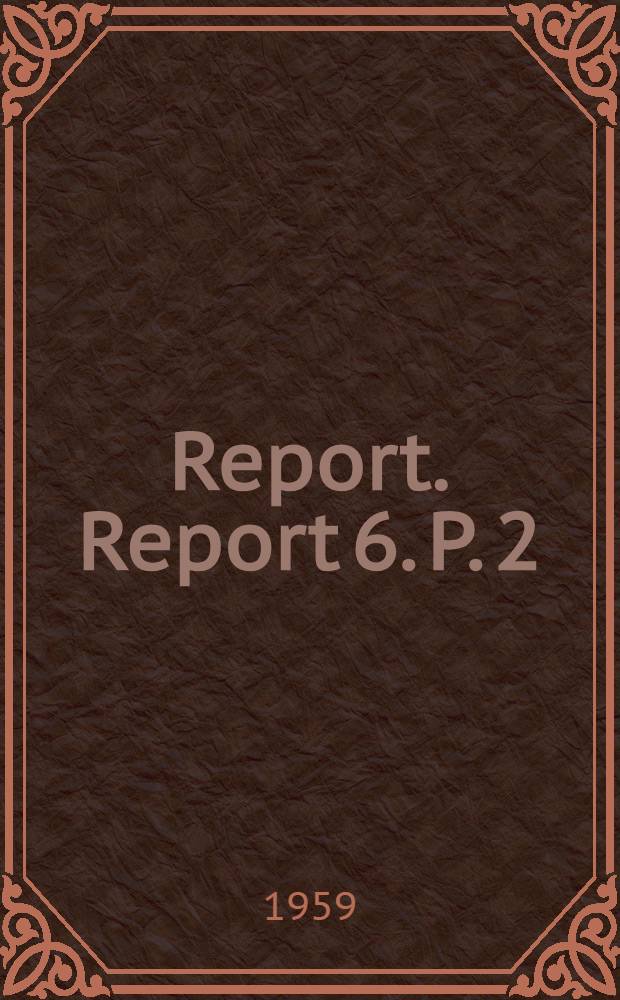 Report. Report 6. P. 2 : Protection of workers against radiations