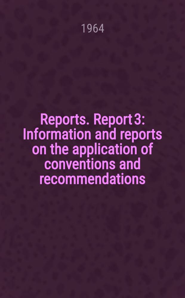 [Reports]. Report 3 : Information and reports on the application of conventions and recommendations