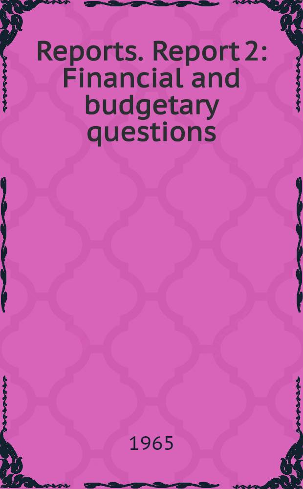[Reports]. Report 2 : Financial and budgetary questions