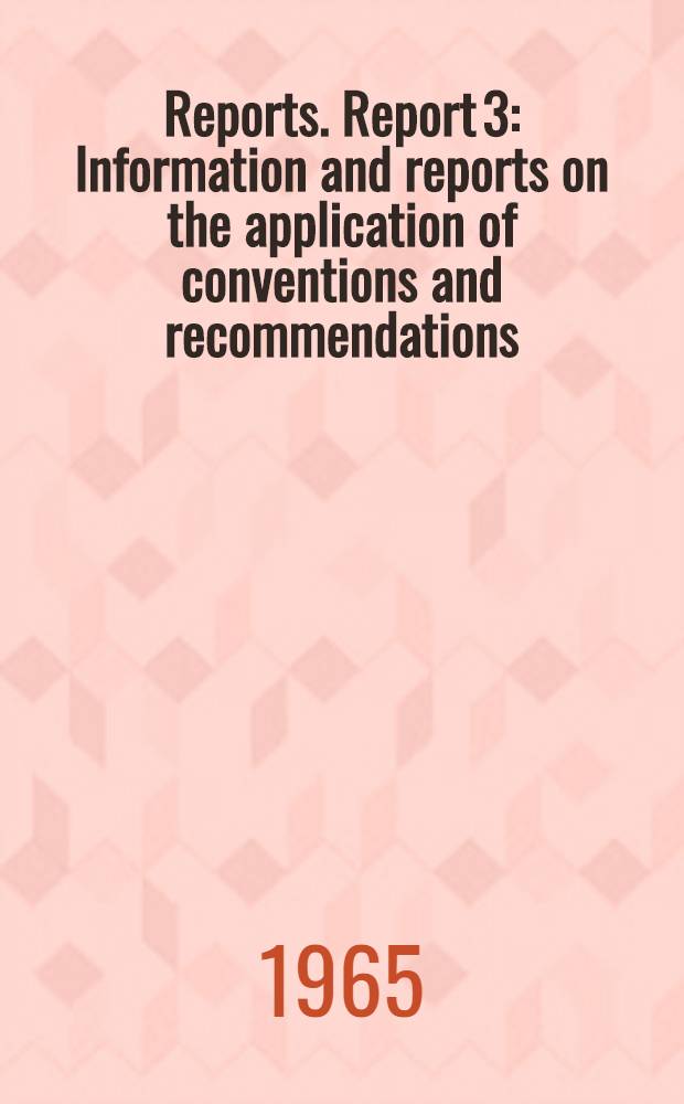 [Reports]. Report 3 : Information and reports on the application of conventions and recommendations