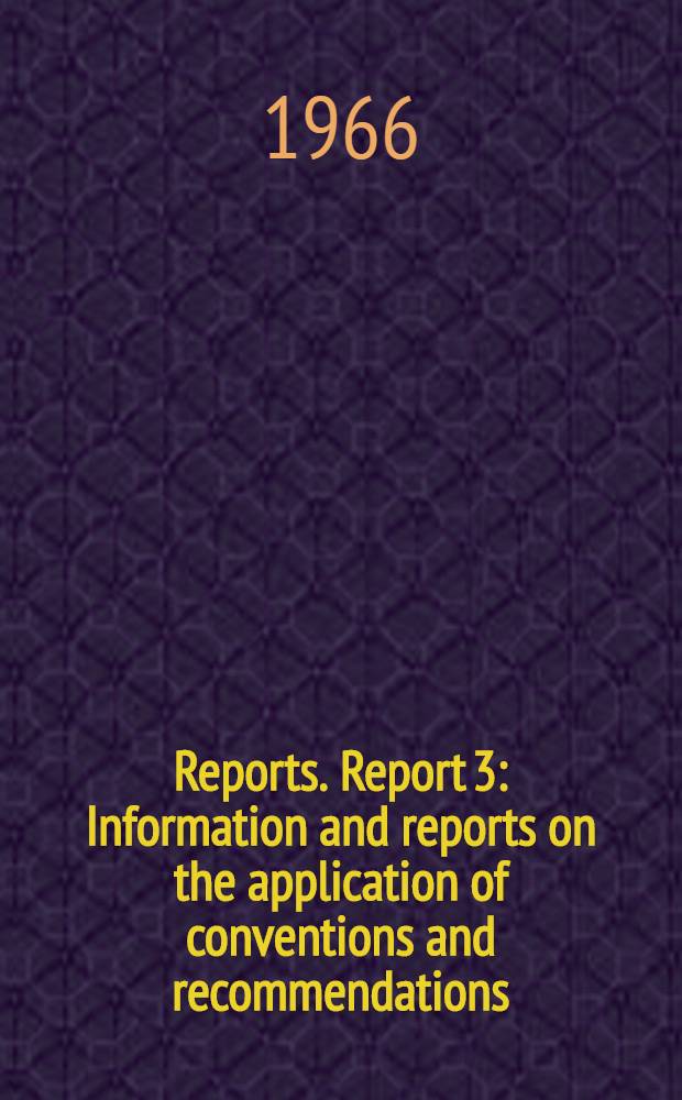 [Reports]. Report 3 : Information and reports on the application of conventions and recommendations