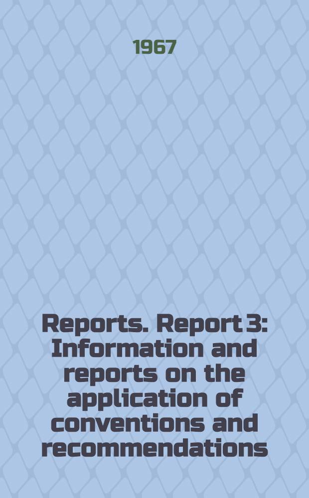 [Reports]. Report 3 : Information and reports on the application of conventions and recommendations