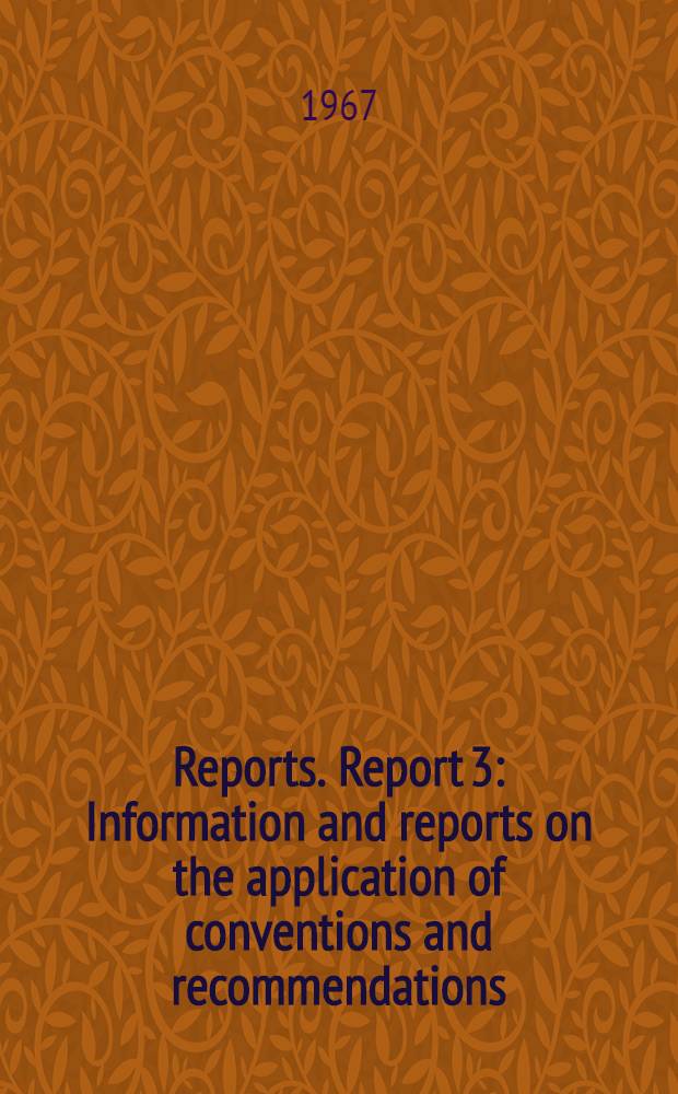 [Reports]. Report 3 : Information and reports on the application of conventions and recommendations