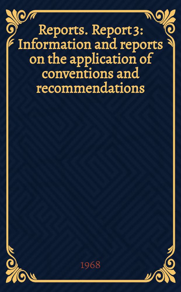 [Reports]. Report 3 : Information and reports on the application of conventions and recommendations