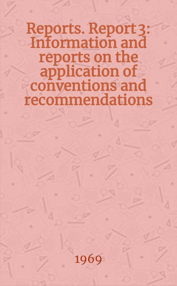 [Reports]. Report 3 : Information and reports on the application of conventions and recommendations