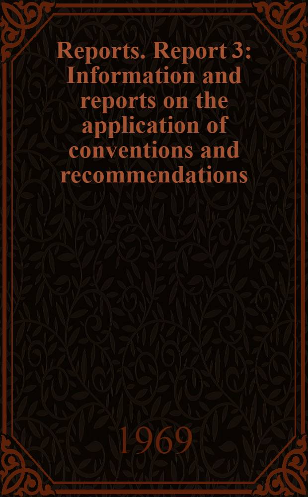 [Reports]. Report 3 : Information and reports on the application of conventions and recommendations