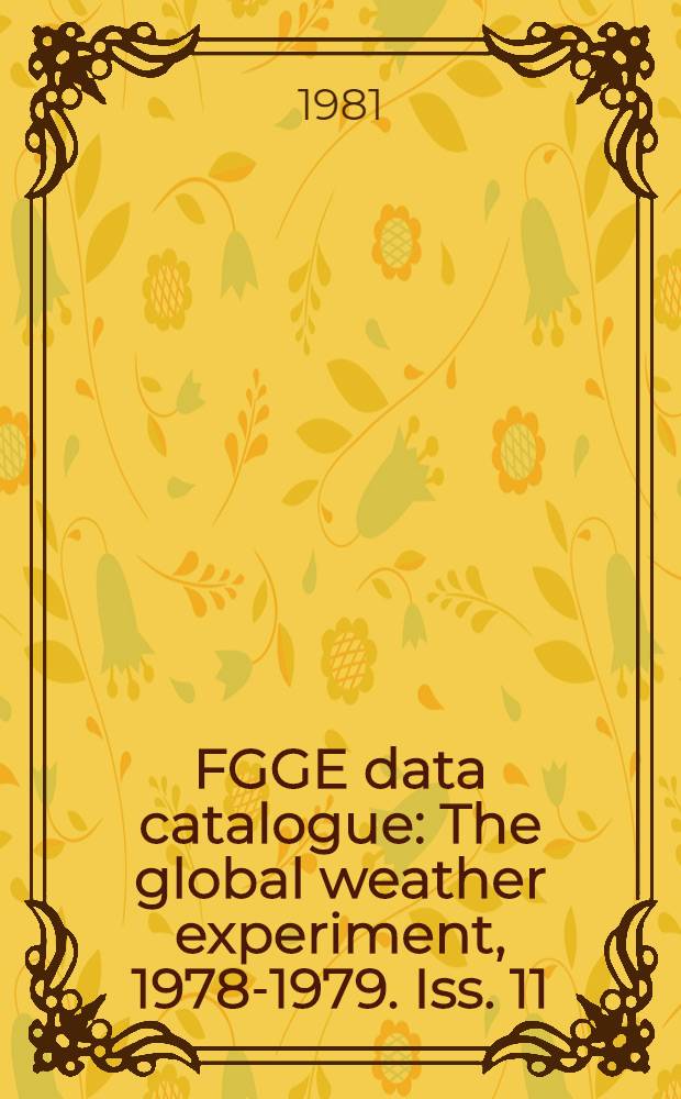 FGGE data catalogue : The global weather experiment, 1978-1979. Iss. 11