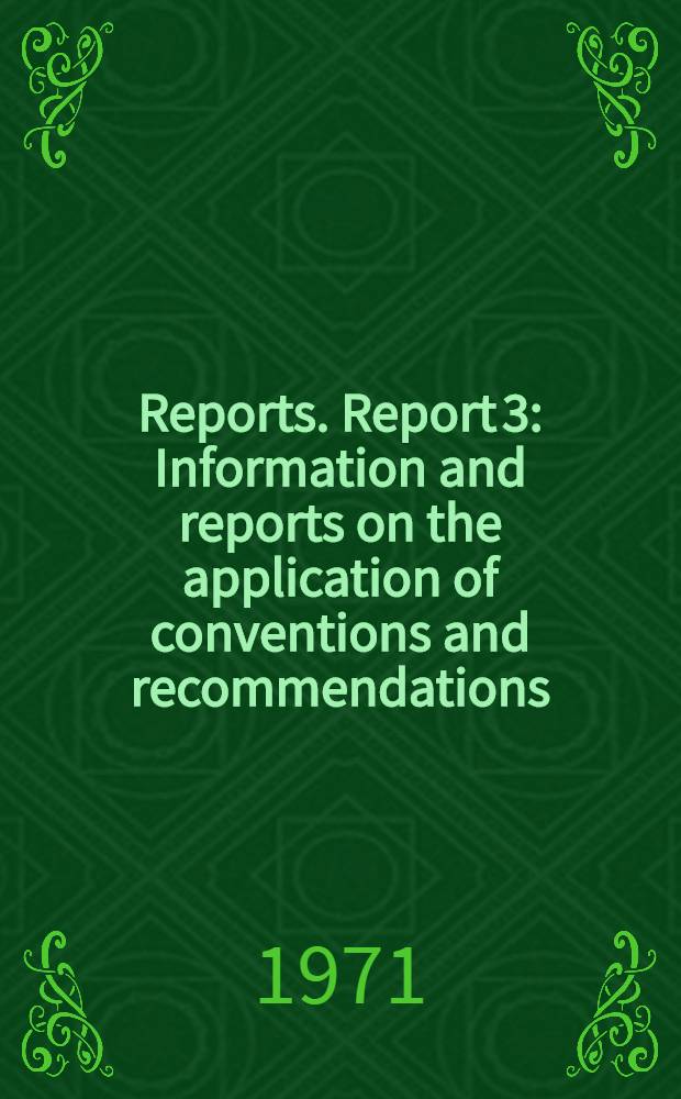 [Reports]. Report 3 : Information and reports on the application of conventions and recommendations