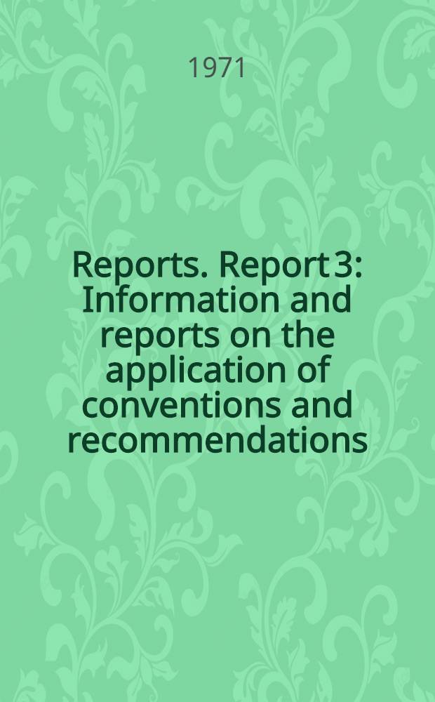 [Reports]. Report 3 : Information and reports on the application of conventions and recommendations