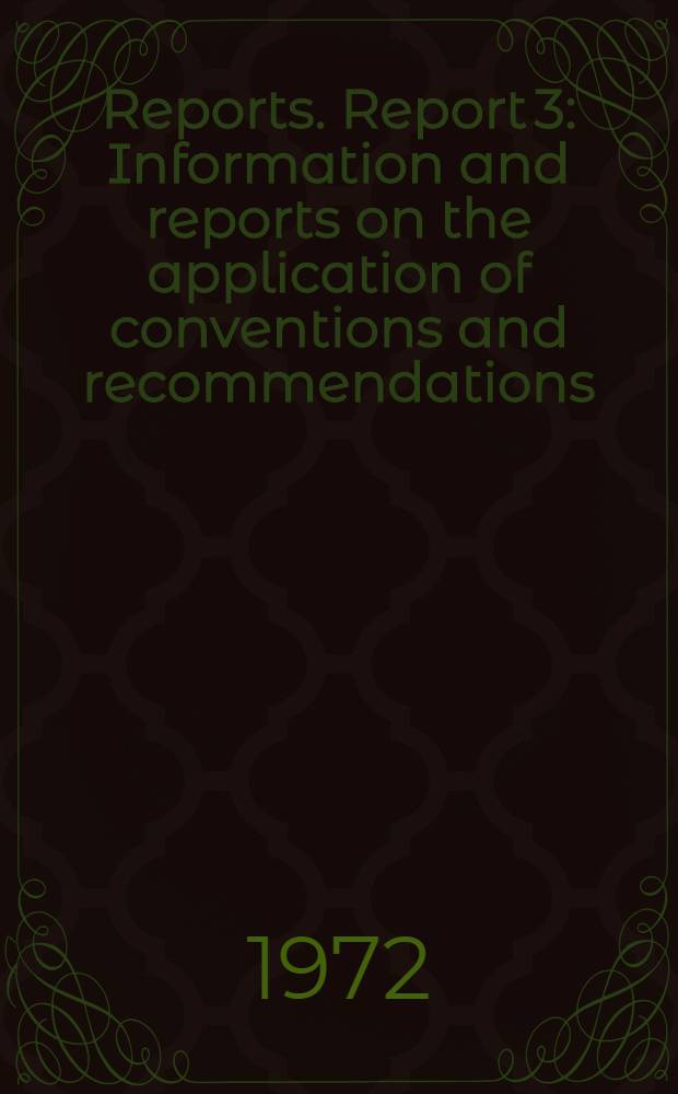 [Reports]. Report 3 : Information and reports on the application of conventions and recommendations