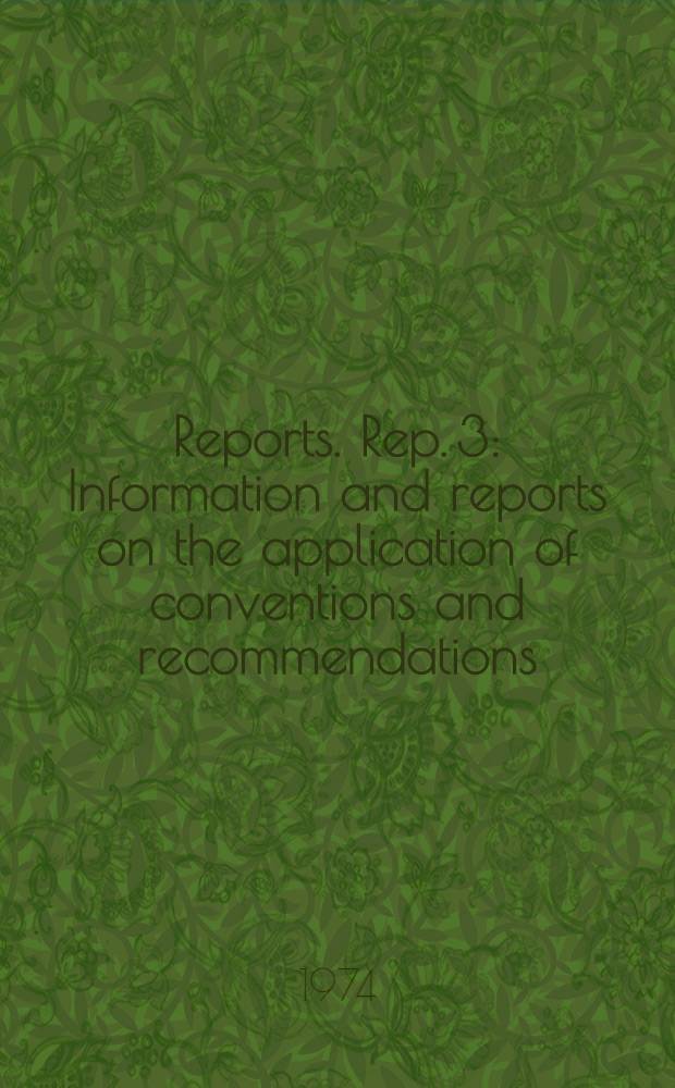 [Reports]. Rep. 3 : Information and reports on the application of conventions and recommendations