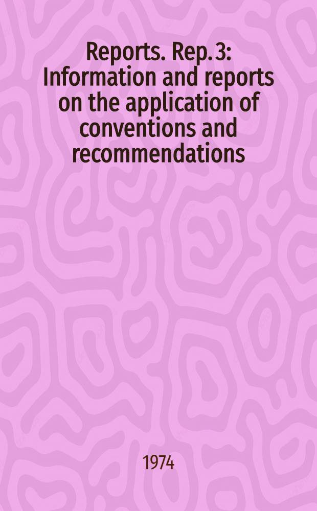 [Reports]. Rep. 3 : Information and reports on the application of conventions and recommendations