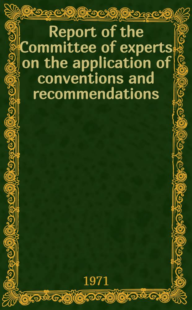 Report of the Committee of experts on the application of conventions and recommendations (Articles 19, 22 and 35 of the Constitution). Vol. A : General report and observations concerning particular countries