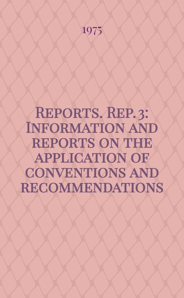 [Reports]. Rep. 3 : Information and reports on the application of conventions and recommendations
