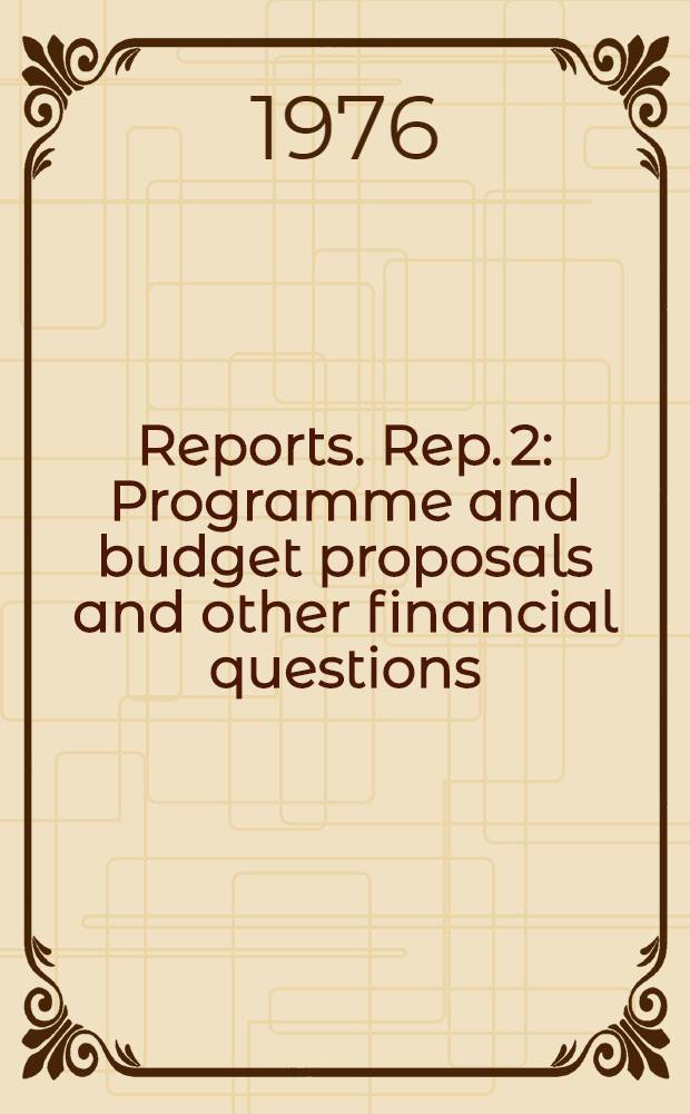 [Reports]. Rep. 2 : Programme and budget proposals and other financial questions