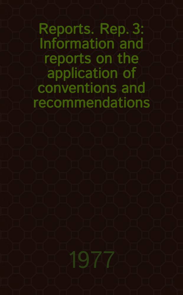 [Reports]. Rep. 3 : Information and reports on the application of conventions and recommendations