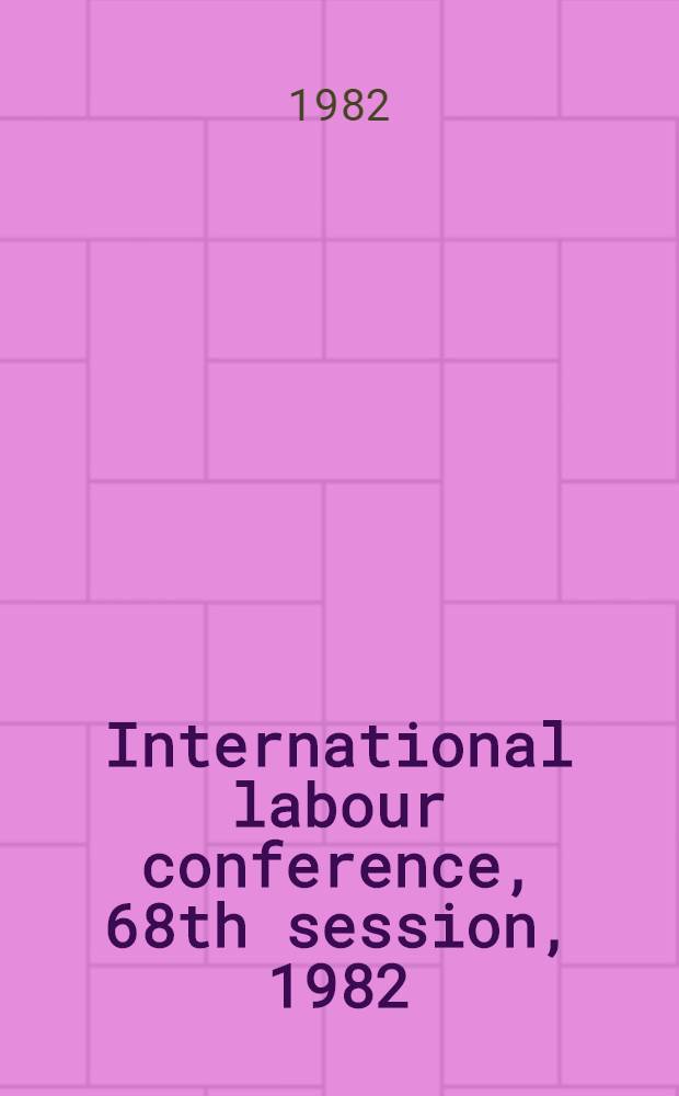 International labour conference, 68th session, 1982 : [Reports]. Rep. 2 : Information and proposal concerning the programme and budget for 1982-83 and other financial and administrative questions