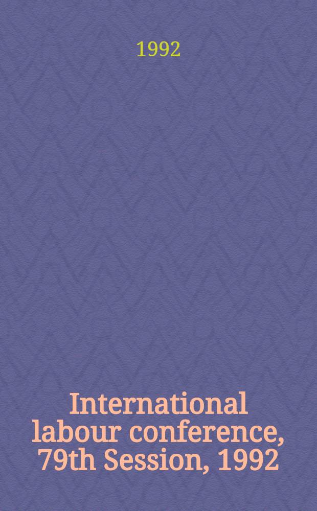 International labour conference, 79th Session, 1992 : Reports