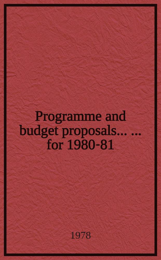 Programme and budget proposals ... ... for 1980-81 : ... for 1980-81