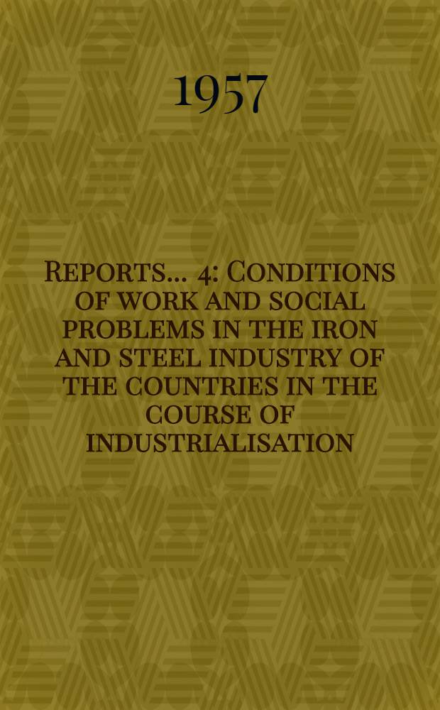 [Reports] ... [4] : Conditions of work and social problems in the iron and steel industry of the countries in the course of industrialisation
