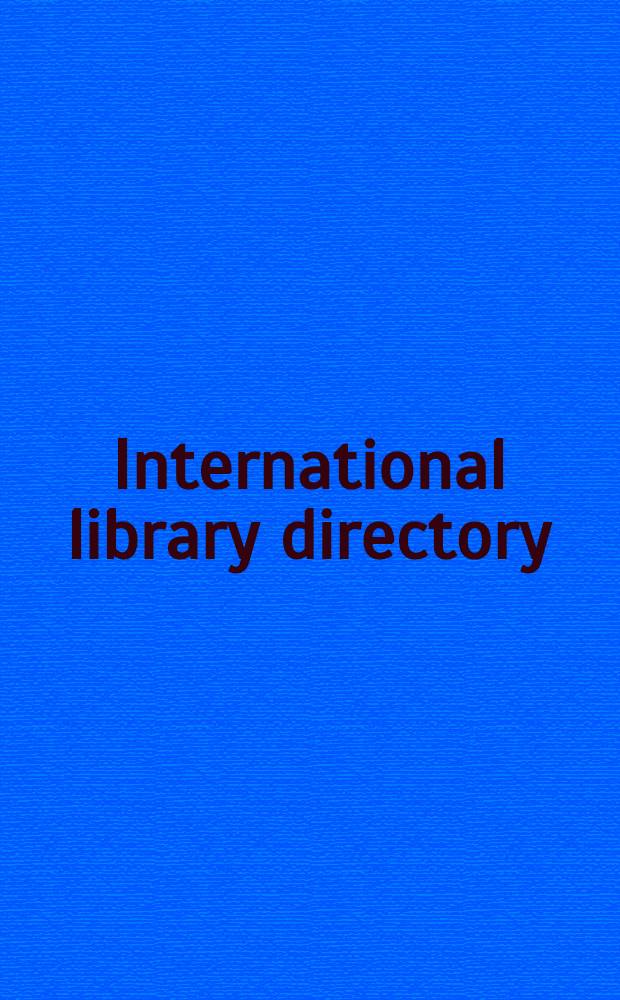 International library directory : A world directory of libraries ... [1964/65]