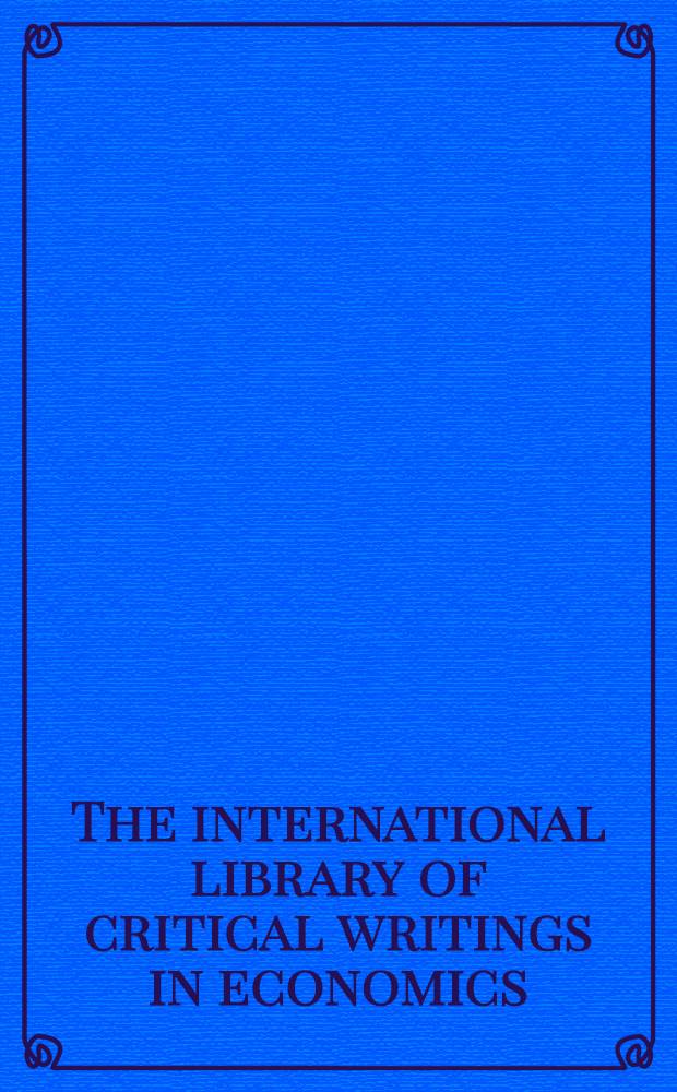 The international library of critical writings in economics