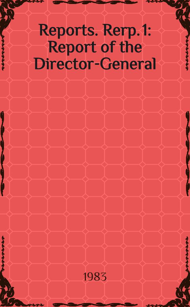 [Reports]. Rerp. 1 : Report of the Director-General