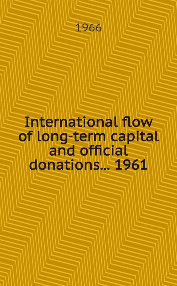 International flow of long-term capital and official donations ... 1961/1965 : International flow of long-term capital and official donations [E/4170]