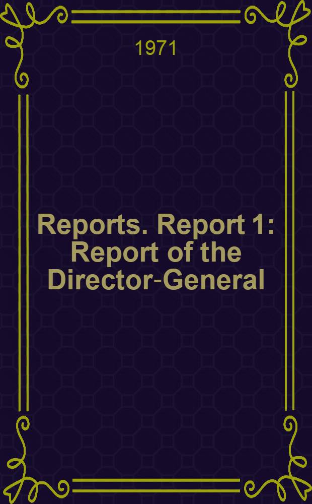 [Reports]. Report 1 : Report of the Director-General