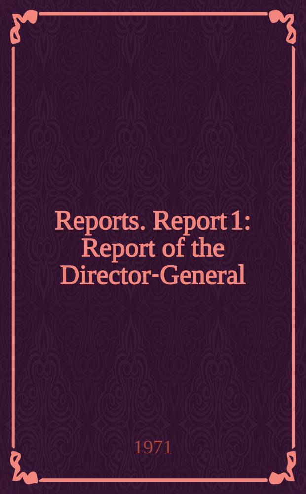 [Reports]. Report 1 : Report of the Director-General