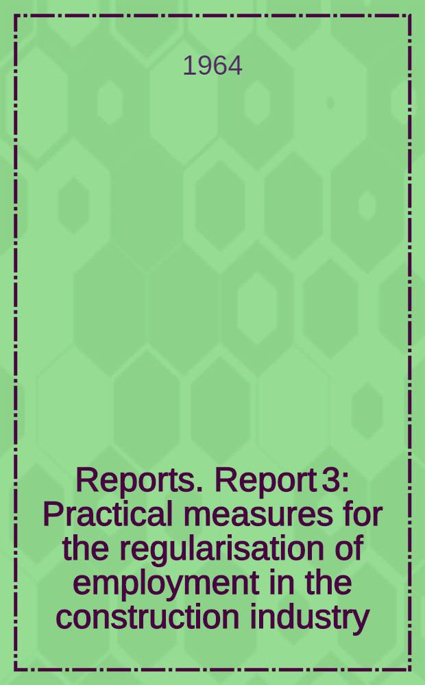 [Reports]. Report 3 : Practical measures for the regularisation of employment in the construction industry
