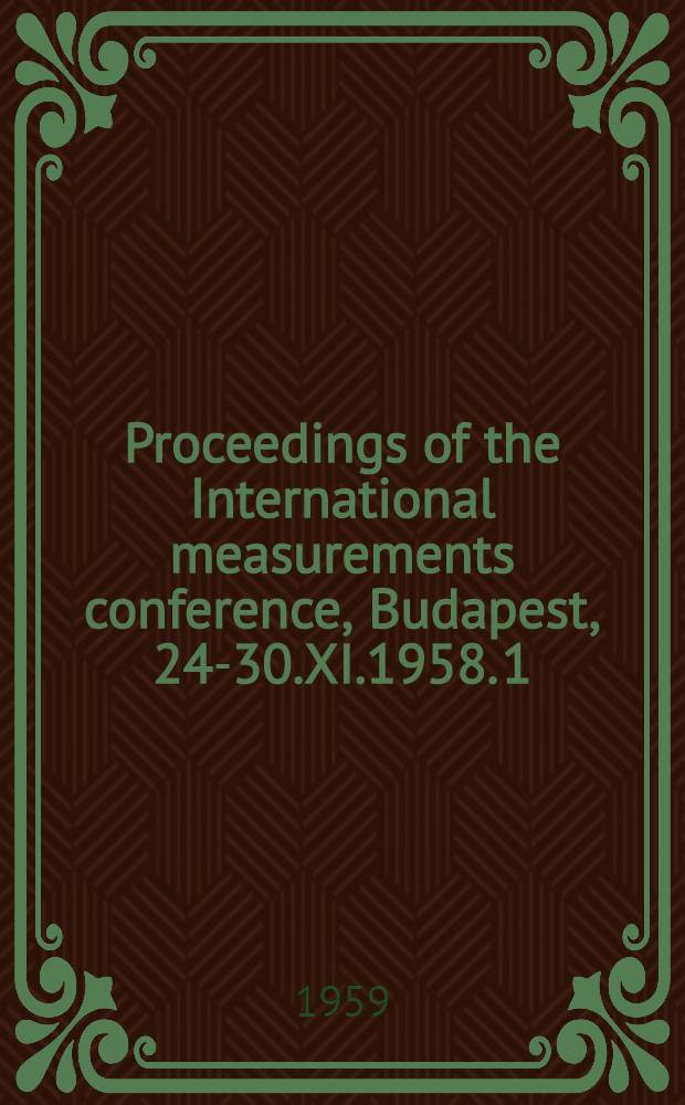 Proceedings of the International measurements conference, Budapest, 24-30.XI.1958. [1]