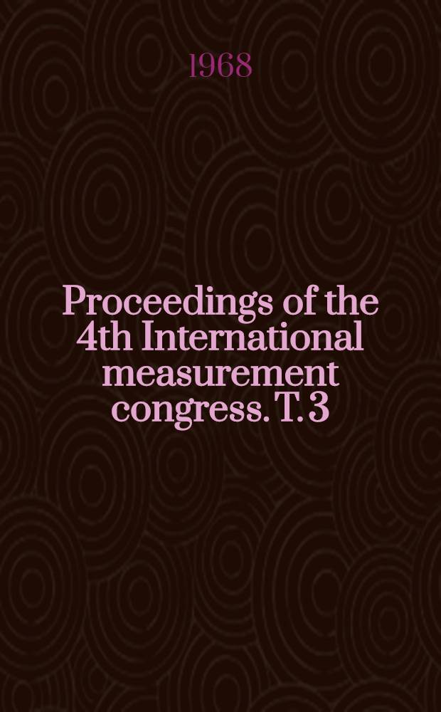 Proceedings of the 4th International measurement congress. T. 3