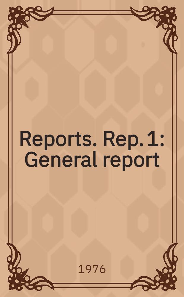 [Reports]. Rep. 1 : General report