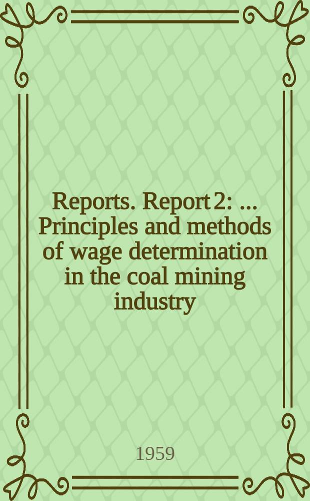 [Reports]. Report 2 : ... Principles and methods of wage determination in the coal mining industry