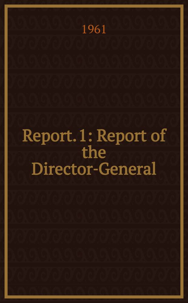 Report. 1 : Report of the Director-General