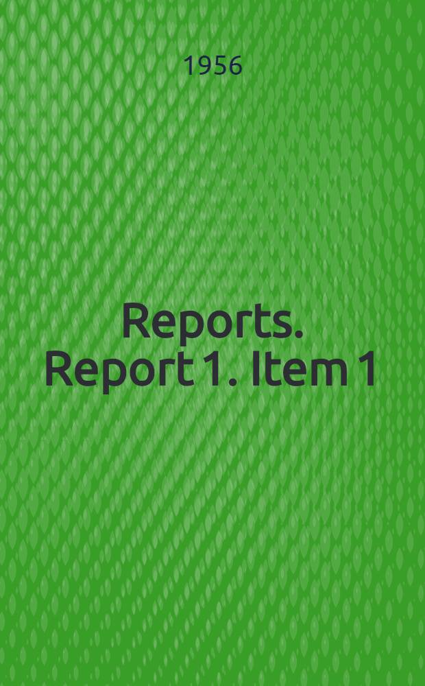 [Reports]. Report 1. Item 1 (a) and (b) : General report