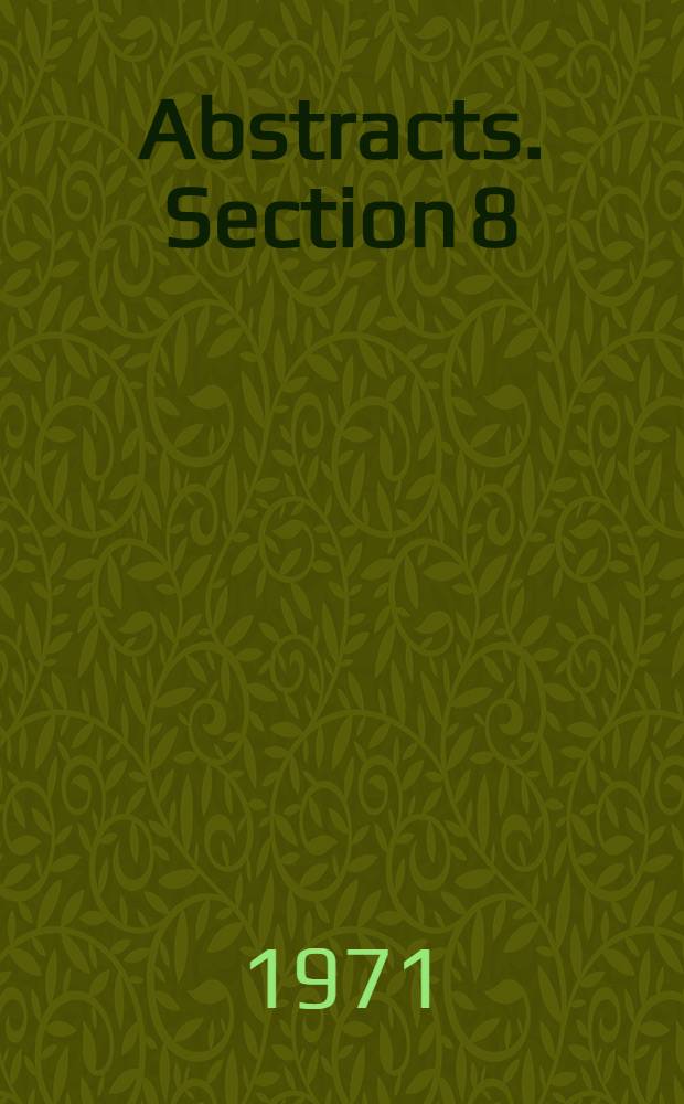 [Abstracts]. Section 8 : Phytomicroplankton, fungi and microfossils of uncertain systematic position