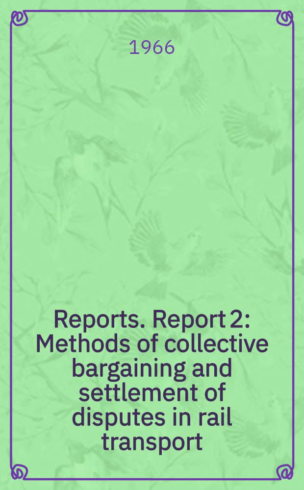 [Reports]. Report 2 : Methods of collective bargaining and settlement of disputes in rail transport